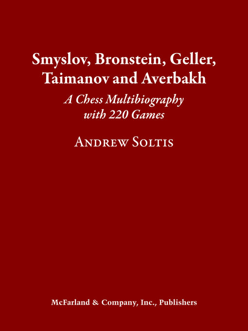 Title details for Smyslov, Bronstein, Geller, Taimanov and Averbakh by Andrew Soltis - Wait list